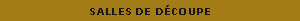 Salles de découpe