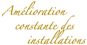 Amélioration constante des installations